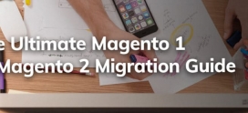 The Ultimate Magento 1 to Magento 2 Migration Guide