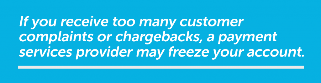 too many complaints or chargebacks can create a payment service provider account freeze