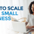 Small Business Advice — 6 Ways To Scale a Business | Hostdedi