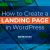 How to Create a Landing Page in WordPress: 3 Methods to Try